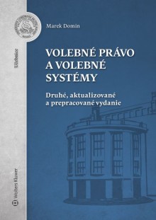 Volebné právo a volebné systémy. Druhé, aktualizované a prepracované vydanie