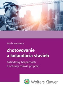 Zhotovovanie a kolaudácia stavieb. Požiadavky bezpečnosti a ochrany zdravia pri práci